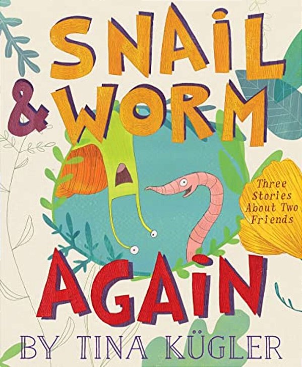 Snail And Worm Again: Three Stories About Two Friends-..