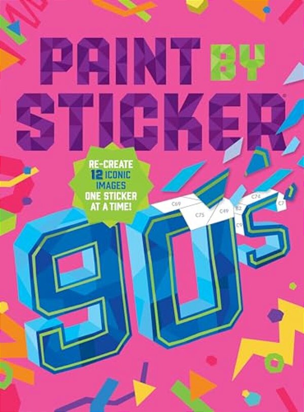 Paint By Sticker (Official): 90S: Re-Create 12 Iconic Images One Sticker At A Time!-..