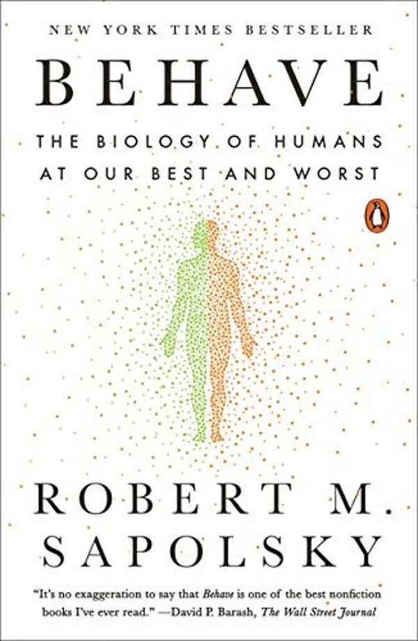 Behave: The Biology Of Humans At Our Best And Worst-..