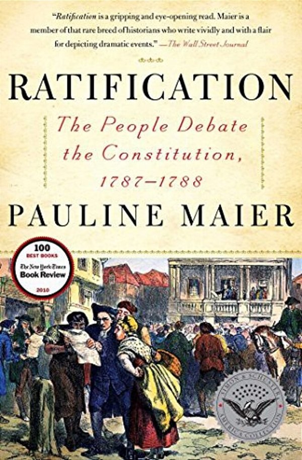 Ratification: The People Debate The Constitution, 1787-1788-..