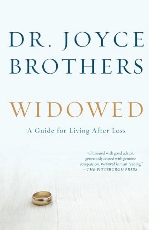 Widowed: A Guide For Living After Loss-..