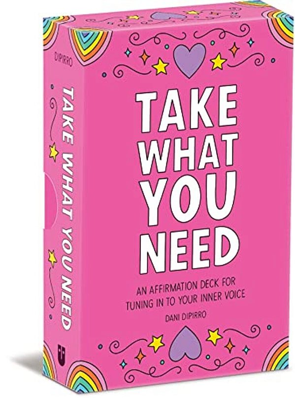 Take What You Need: An Affirmation Deck For Tuning In To Your Inner Voice-..
