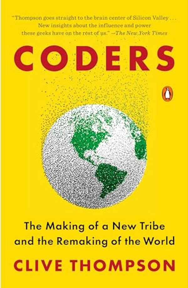 Coders: The Making Of A New Tribe And The Remaking Of The World-..
