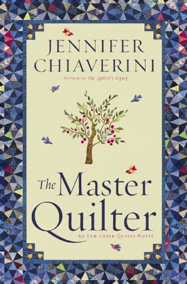 The Master Quilter: An Elm Creek Quilts Novel-..
