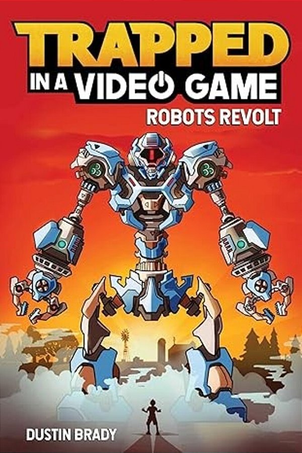 Trapped In A Video Game: Robots Revolt Volume 3-..