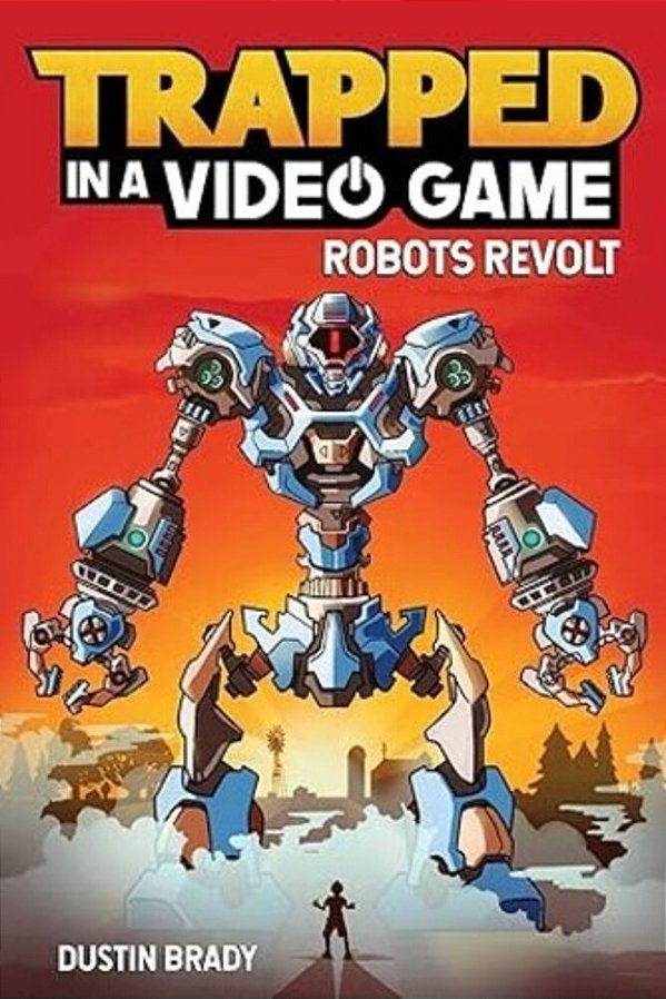 Trapped In A Video Game: Robots Revolt Volume 3-..