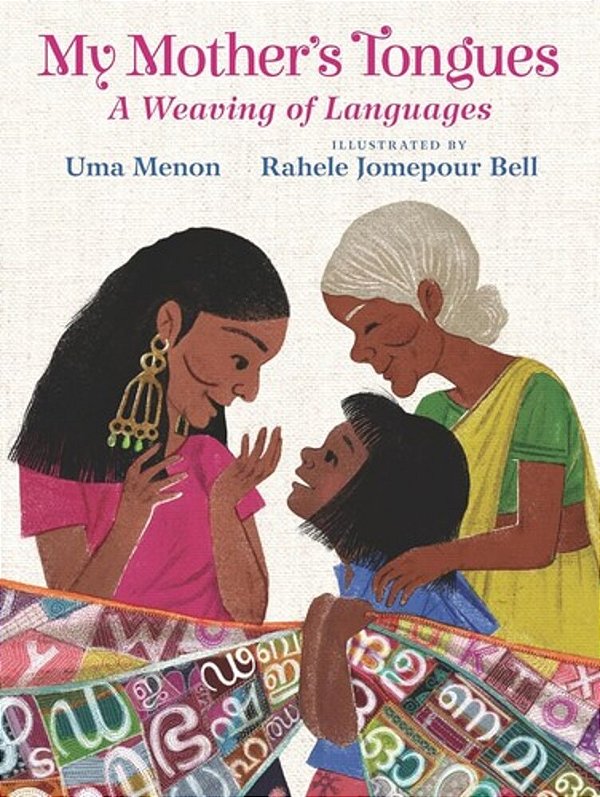 My Mother's Tongues: A Weaving Of Languages (A Celebration Of Multilingual Family Bonds And Cultural Identity For Kids Ages 4-8)-..