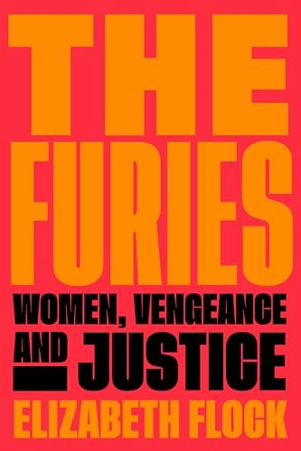 The Furies: Women, Vengeance, And Justice-..