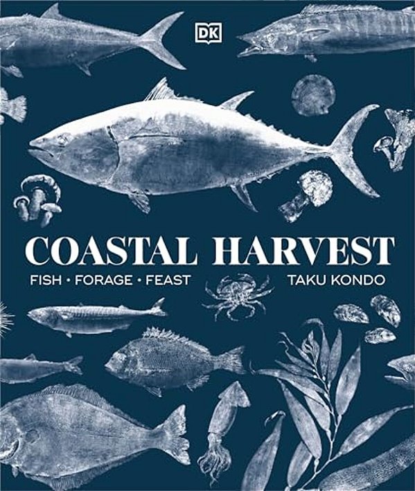 Coastal Harvest: Fish - Forage - Feast: A Cookbook-..