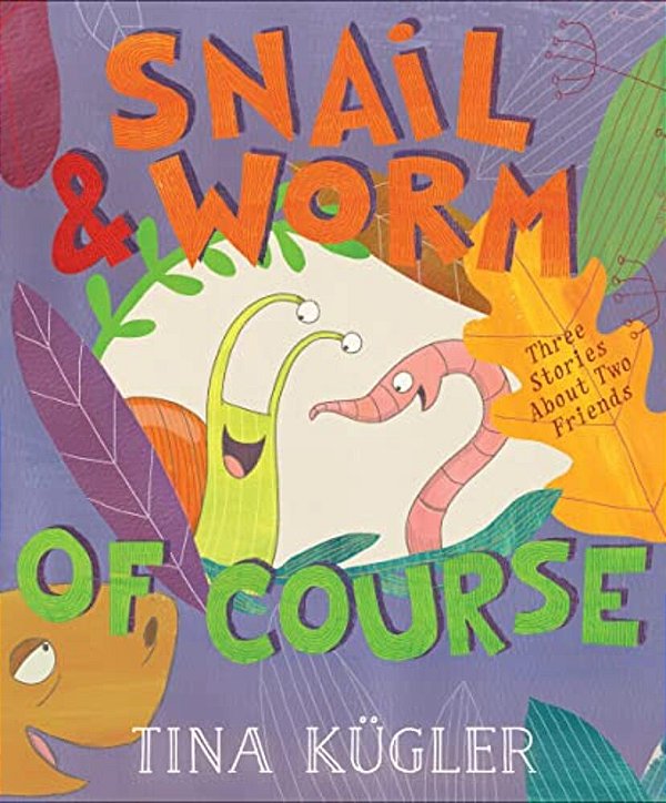 Snail & Worm, Of Course-..