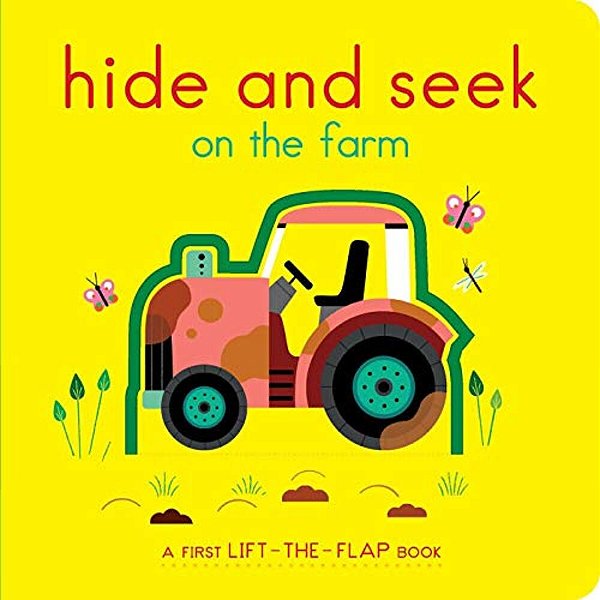 Hide And Seek On The Farm: A First Lift-The-flap Book-..