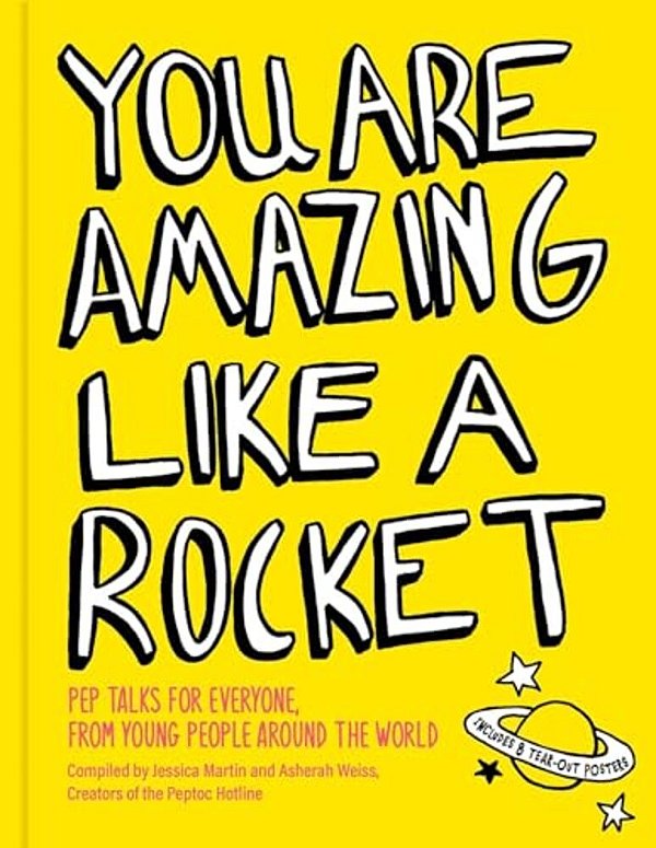 You Are Amazing Like A Rocket: Pep Talks For Everyone From Young People Around The World-..