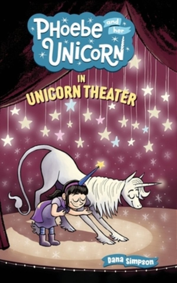 Phoebe And Her Unicorn In Unicorn Theater: Phoebe And Her Unicorn Series Book 8-..