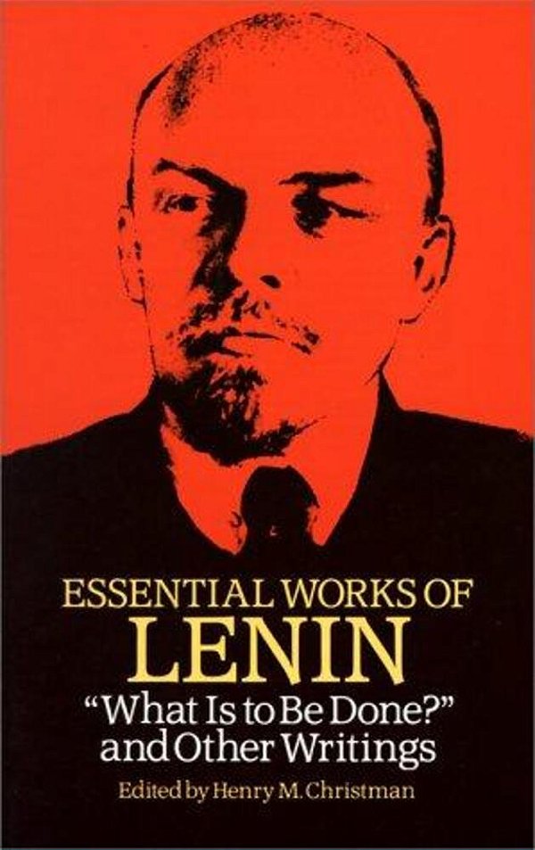Essential Works Of Lenin: What Is To Be Done? And Other Writings-..