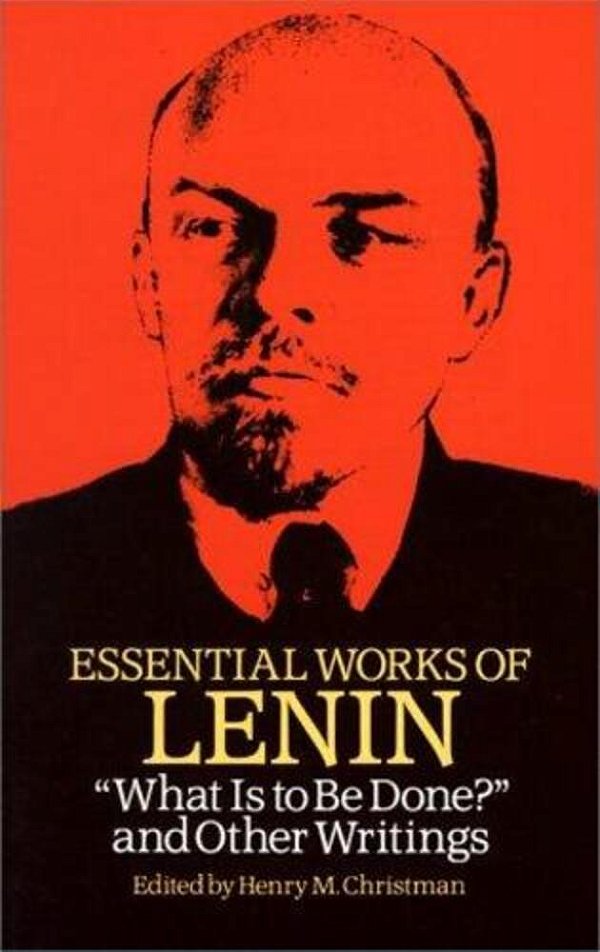 Essential Works Of Lenin: What Is To Be Done? And Other Writings-..