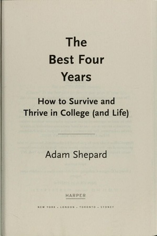 The Best Four Years: How To Survive And Thrive In College (And Life)-..