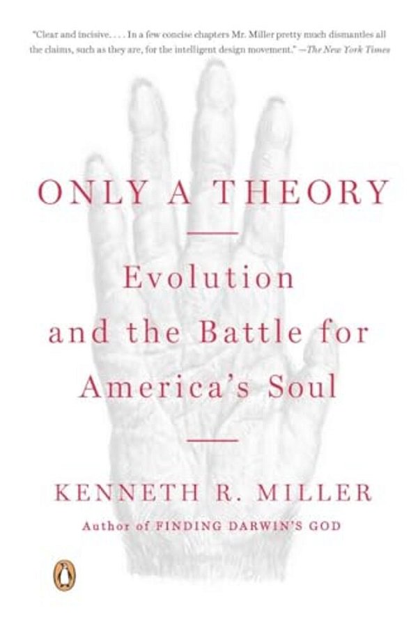 Only A Theory: Evolution And The Battle For America's Soul-..