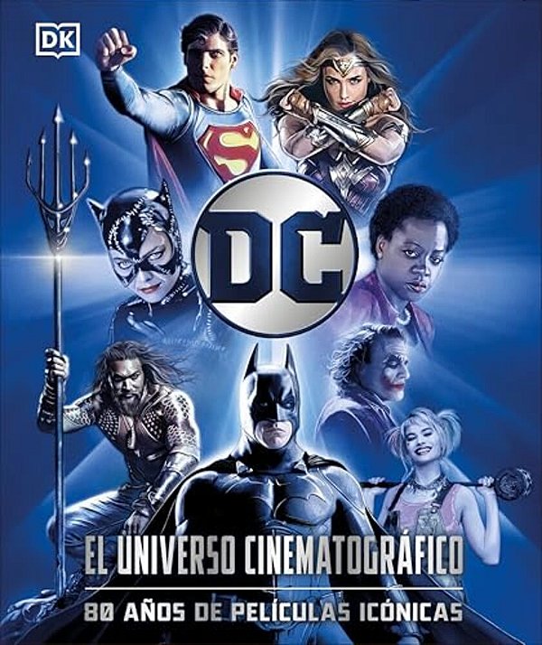DC: El Universo Cinematografico (DC Cinematic Universe): 80 Anos De Peliculas Iconicas-..