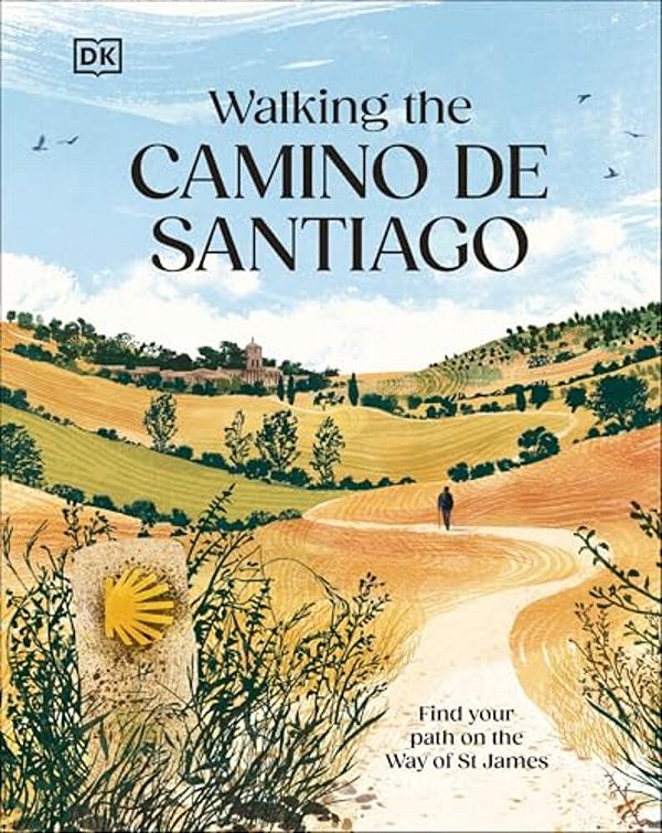 Walking The Camino De Santiago: Find Your Path On The Way Of St James-..