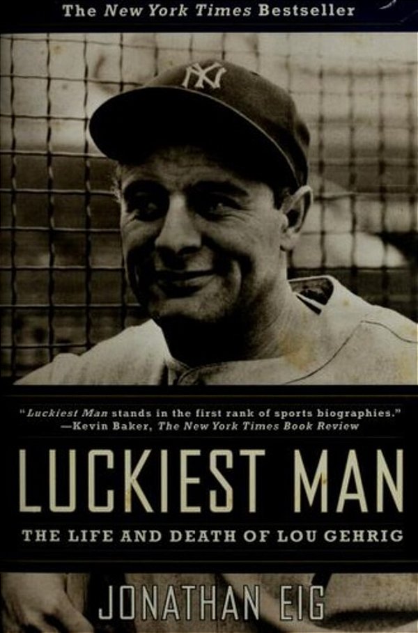 Luckiest Man: The Life And Death Of Lou Gehrig-..
