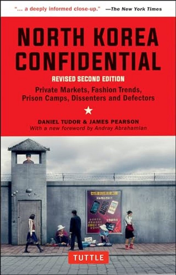 North Korea Confidential: Private Markets, Fashion Trends, Prison Camps, Dissenters And Defectors-..