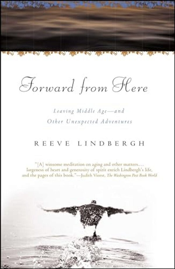 Forward From Here: Leaving Middle Age--and Other Unexpected Adventures-..