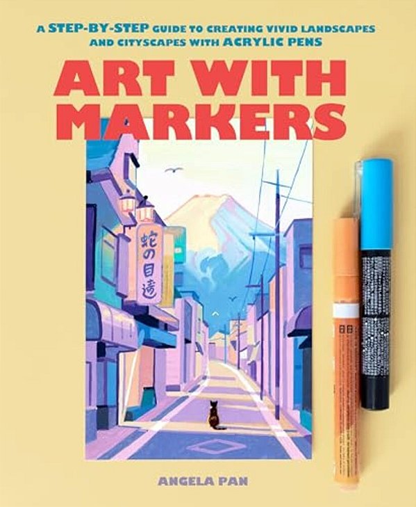 Art With Markers: A Step-By-step Guide To Creating Vivid Landscapes And Cityscapes With Acrylic Pens-..