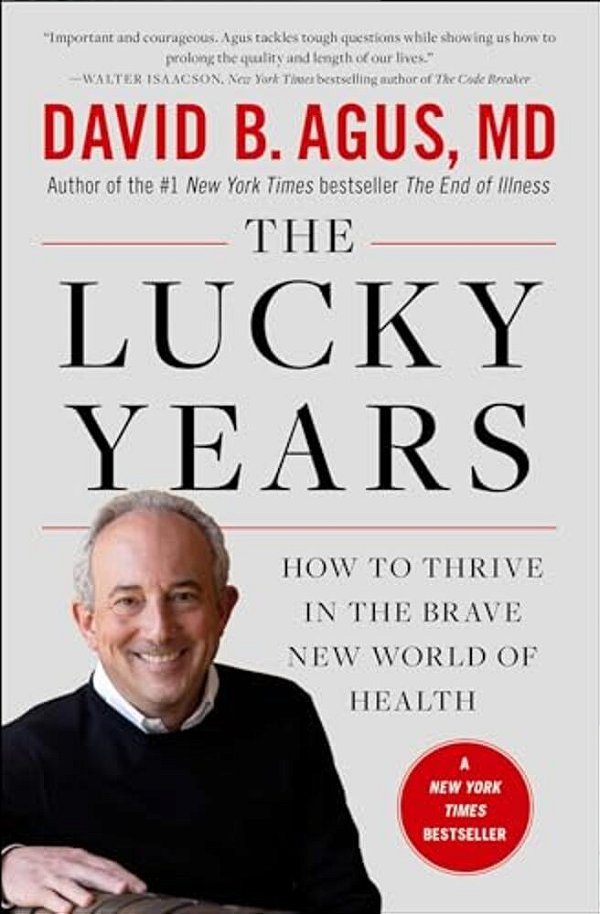 The Lucky Years: How To Thrive In The Brave New World Of Health-..