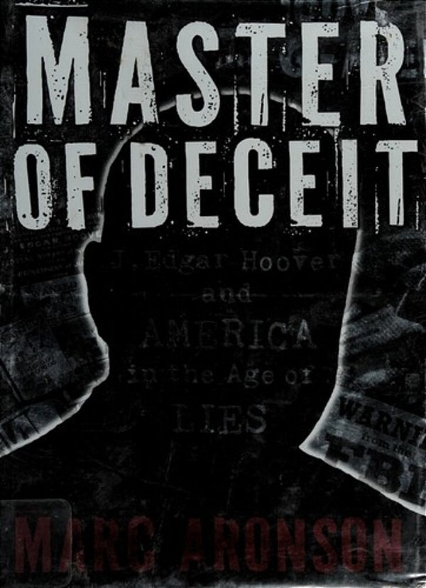 Master Of Deceit: J. Edgar Hoover And America In The Age Of Lies-..