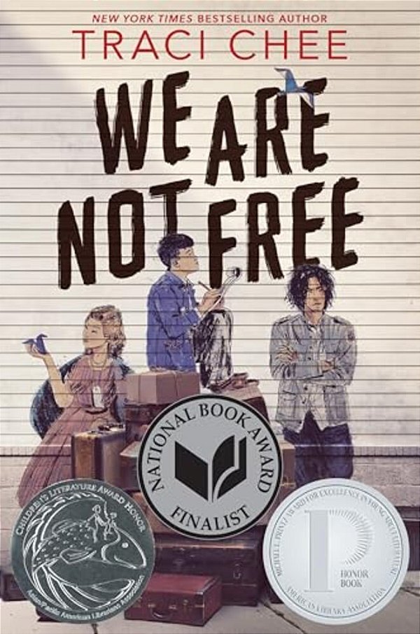 We Are Not Free: A Printz Honor Winner-..