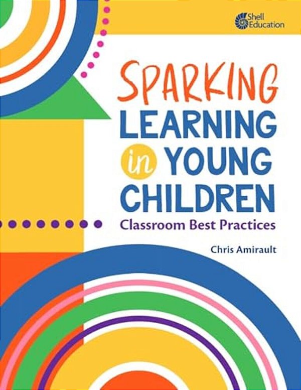 Sparking Learning In Young Children: Classroom Best Practices-..
