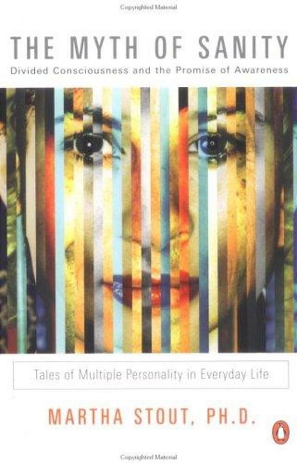 The Myth Of Sanity: Divided Consciousness And The Promise Of Awareness-..
