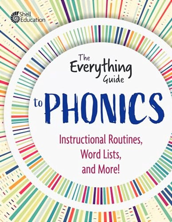 The Everything Guide To Phonics: Instructional Routines, Words Lists, And More-..