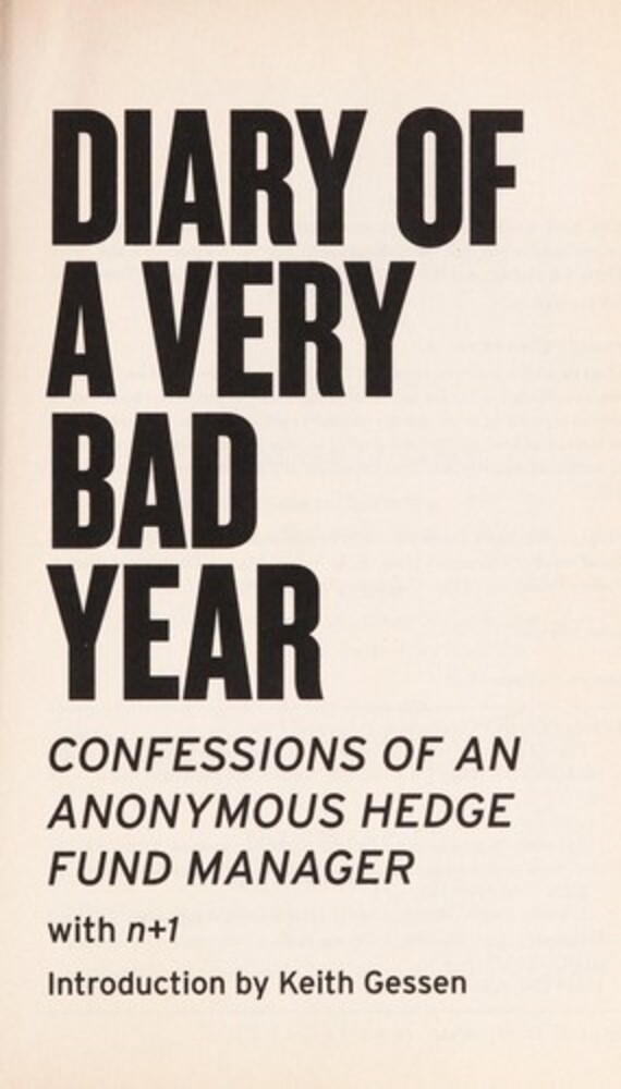 Diary Of A Very Bad Year: Confessions Of An Anonymous Hedge Fund Manager-..