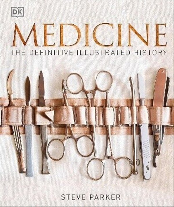 Medicine: The Definitive Illustrated History-..