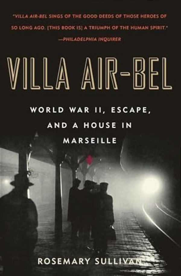 Villa Air-Bel: World War II, Escape, And A House In Marseille-..