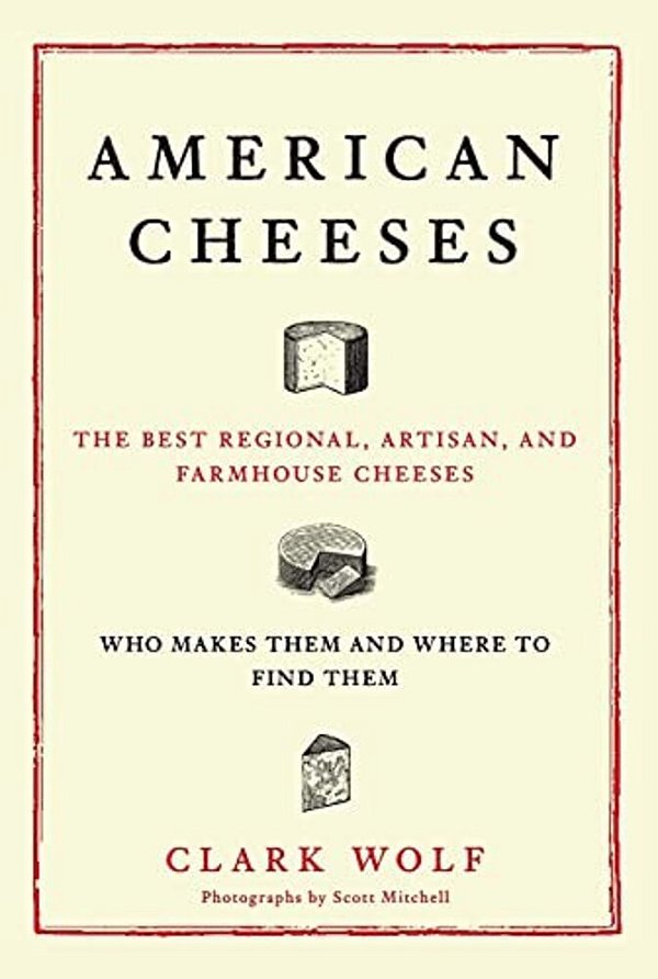 American Cheeses: The Best Regional, Artisan, And Farmhouse Cheeses,-..