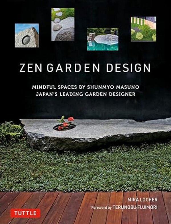 Zen Garden Design: Mindful Spaces By Shunmyo Masuno - Japan's Leading Garden Designer-..