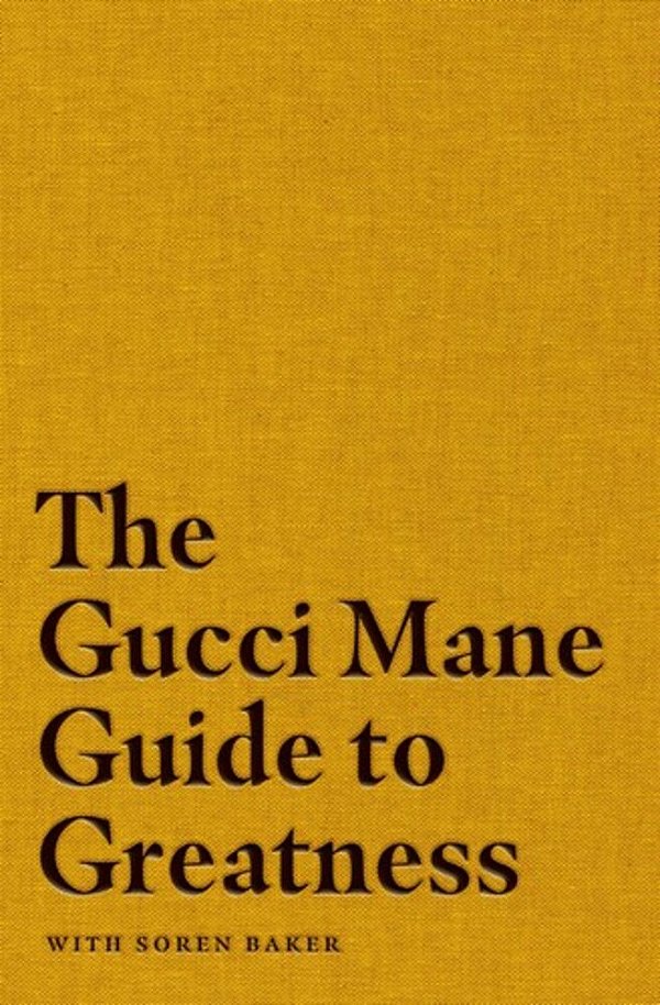 The Gucci Mane Guide To Greatness-..