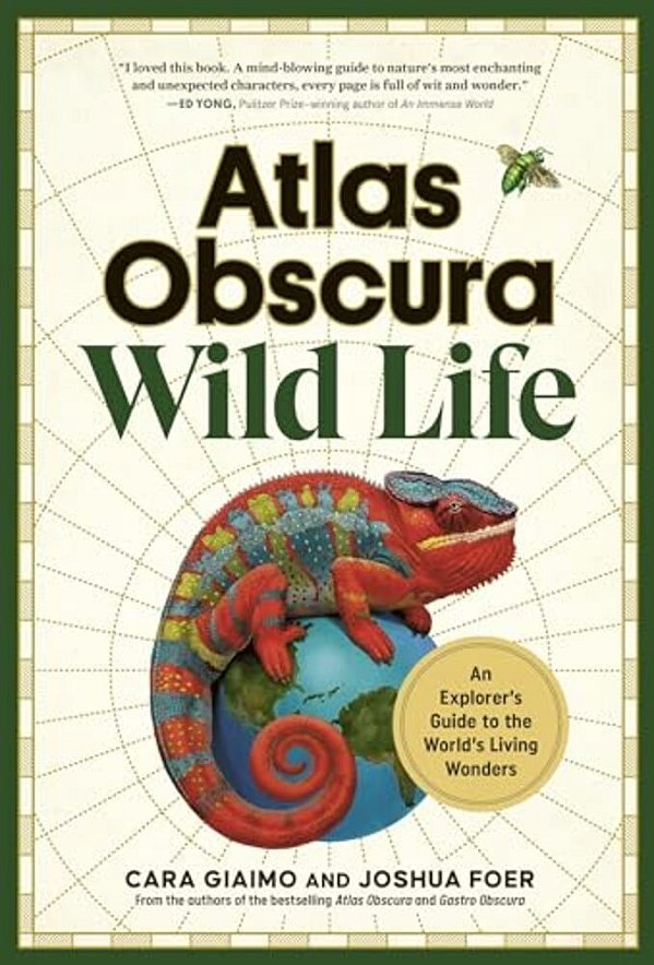 Atlas Obscura: Wild Life: An Explorer's Guide To The World's Living Wonders-..