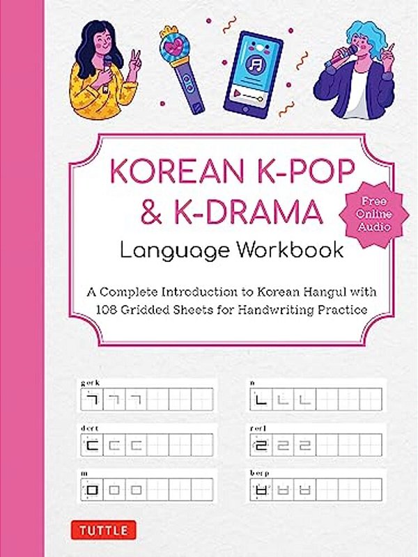 Korean K-Pop And K-Drama Language Workbook: A Complete Introduction To Korean Hangul With 108 Gridded Sheets For Handwriting Practice (Free Online Aud-..
