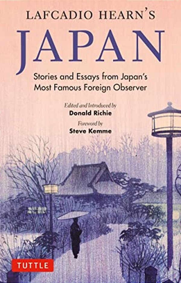 Lafcadio Hearn's Japan: Stories And Essays From Japan's Most Famous Foreign Observer-..