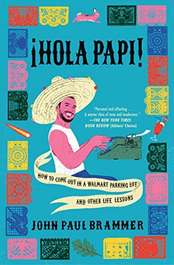 Hola Papi: How To Come Out In A Walmart Parking Lot And Other Life Lessons-..