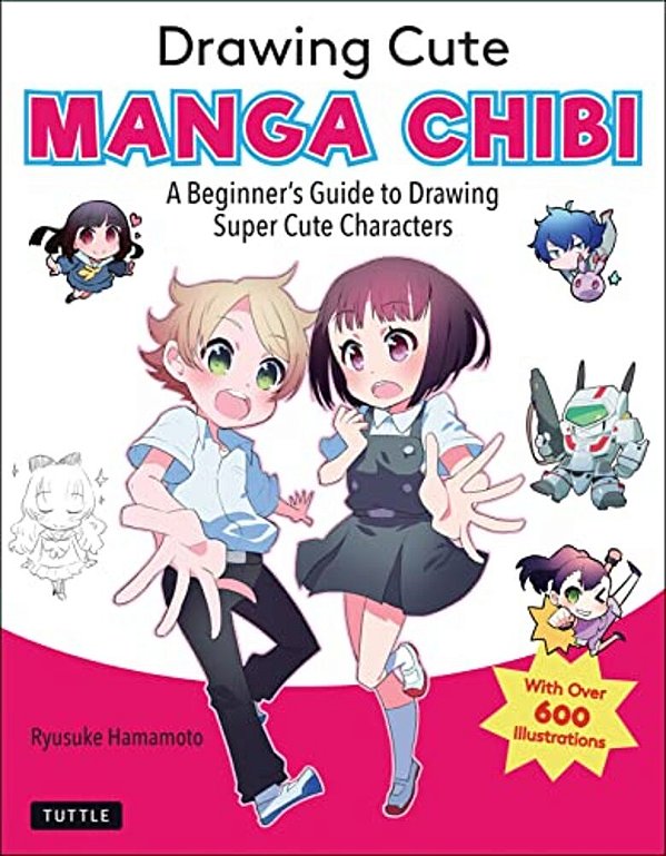 Drawing Cute Manga Chibi: A Beginner's Guide To Drawing Super Cute Characters-..