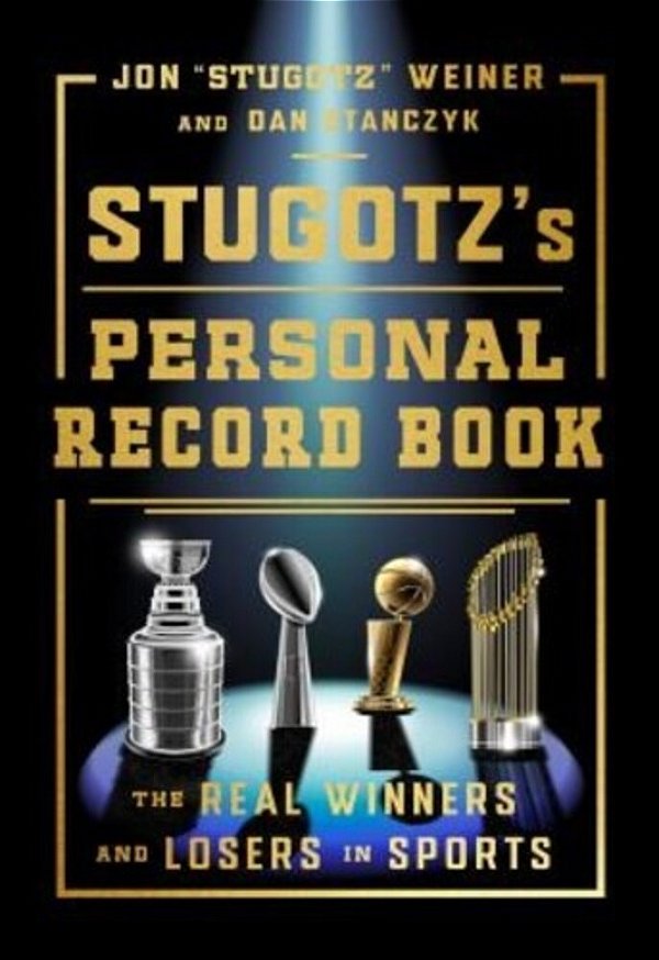Stugotz's Personal Record Book: The Real Winners And Losers In Sports-..