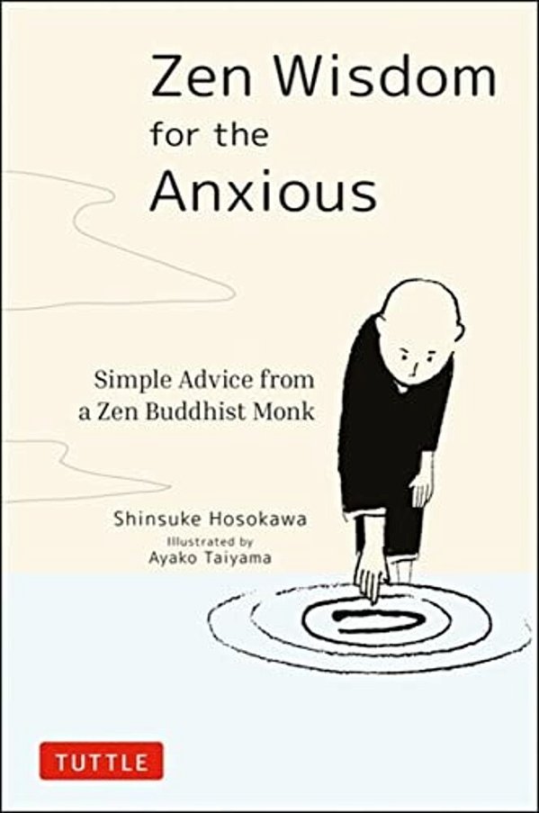 Zen Wisdom For The Anxious: Simple Advice From A Zen Buddhist Monk-..
