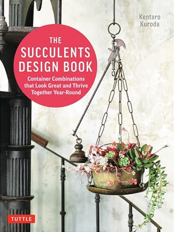 The Succulents Design Book: Container Combinations That Look Great And Thrive Together Year-Round-..