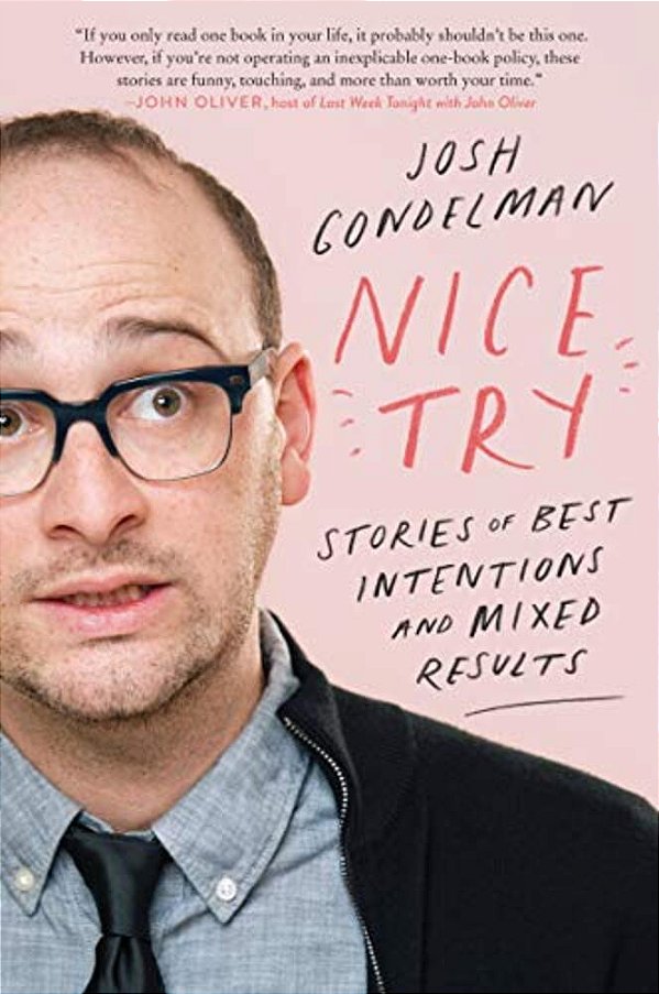Nice Try: Stories Of Best Intentions And Mixed Results-..