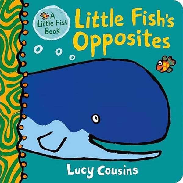 Little Fish's Opposites: (A Rhyming Board Book For Babies And Toddlers To Learn Opposites - Featuring Ocean Animals And Playful Fun)-..
