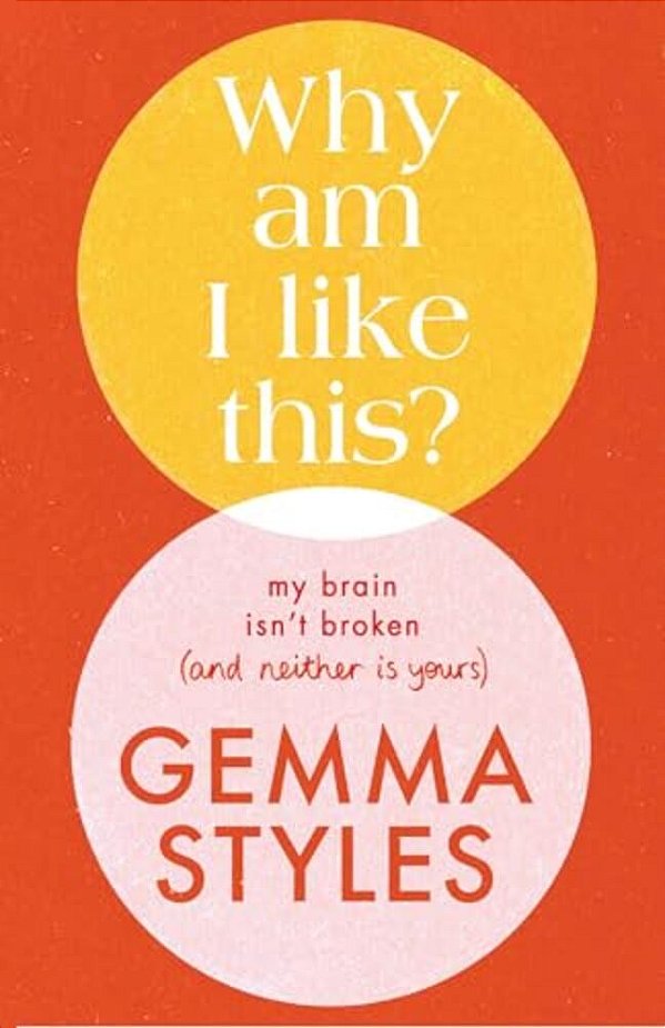 Why Am I Like This?: My Brain Isn't Broken (And Neither Is Yours)-..